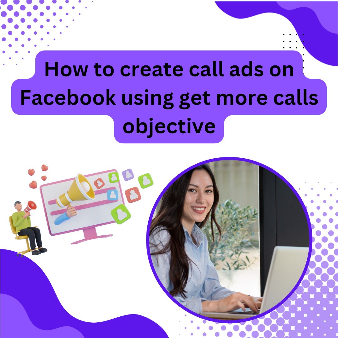 How to create call ads on Facebook using get more calls objective