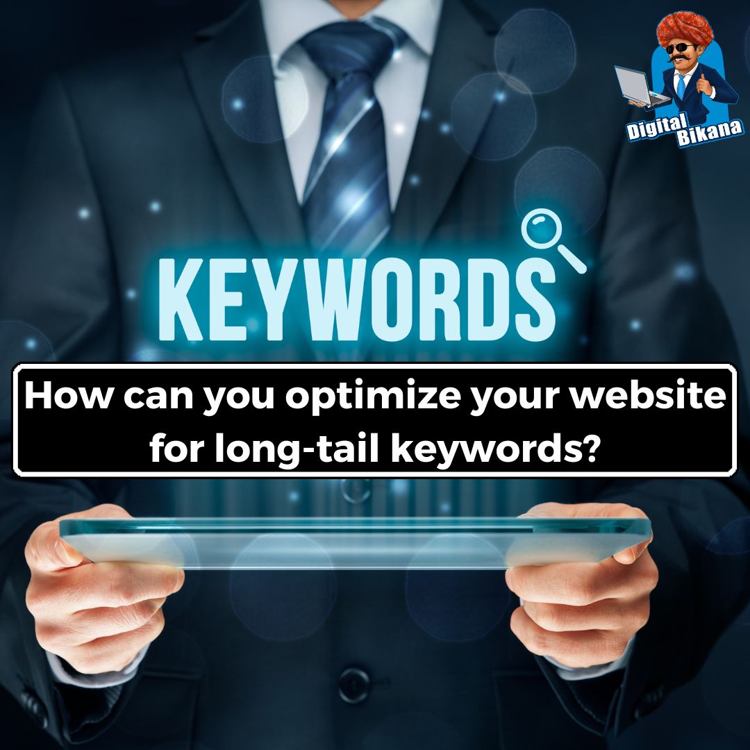 How can you Optimize your Website for Long- Tail Keywords