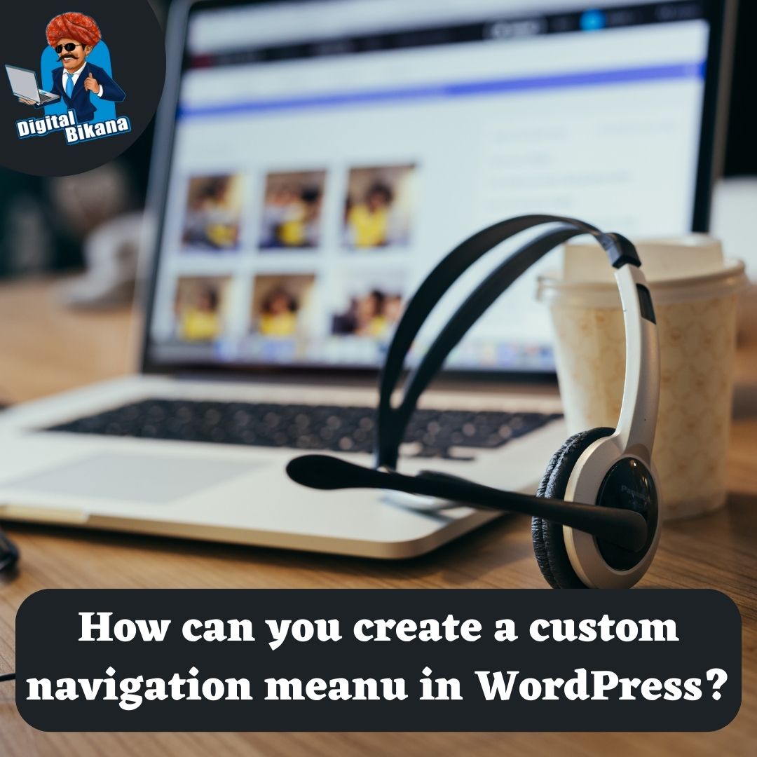 How can you create a custom navigation menu in WordPress