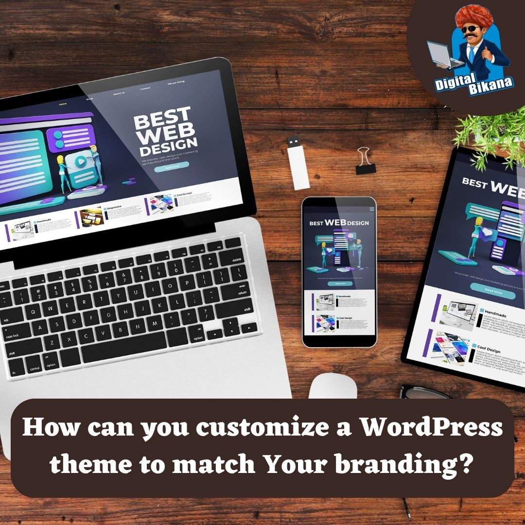 How can you customize a WordPress theme to match your branding