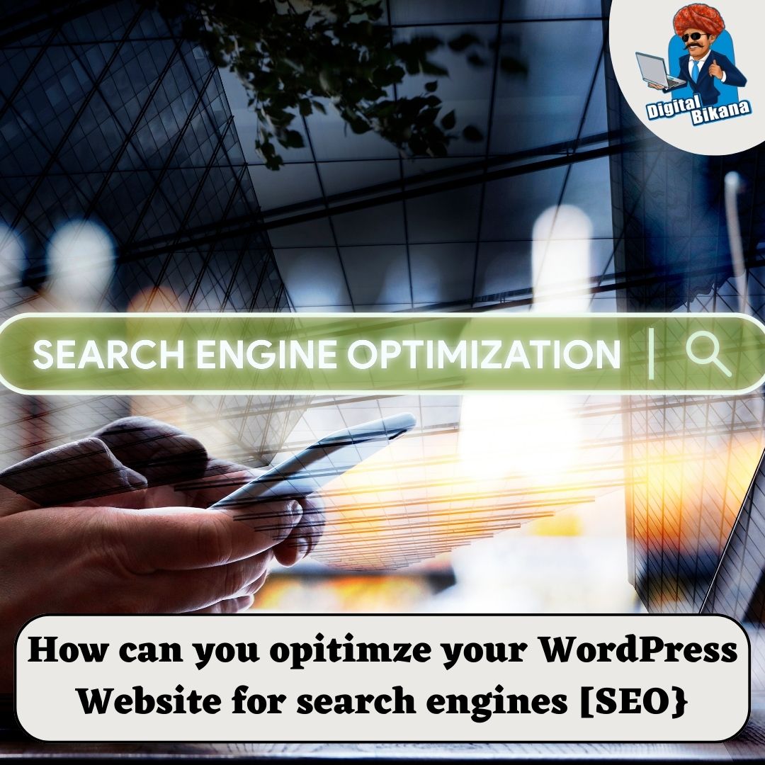 How can you opitimze your WordPress Website for search engines [SEO}